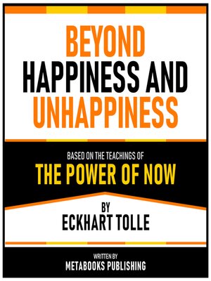 cover image of Beyond Happiness and Unhappiness--Based On the Teachings of the Power of Now by Eckhart Tolle
